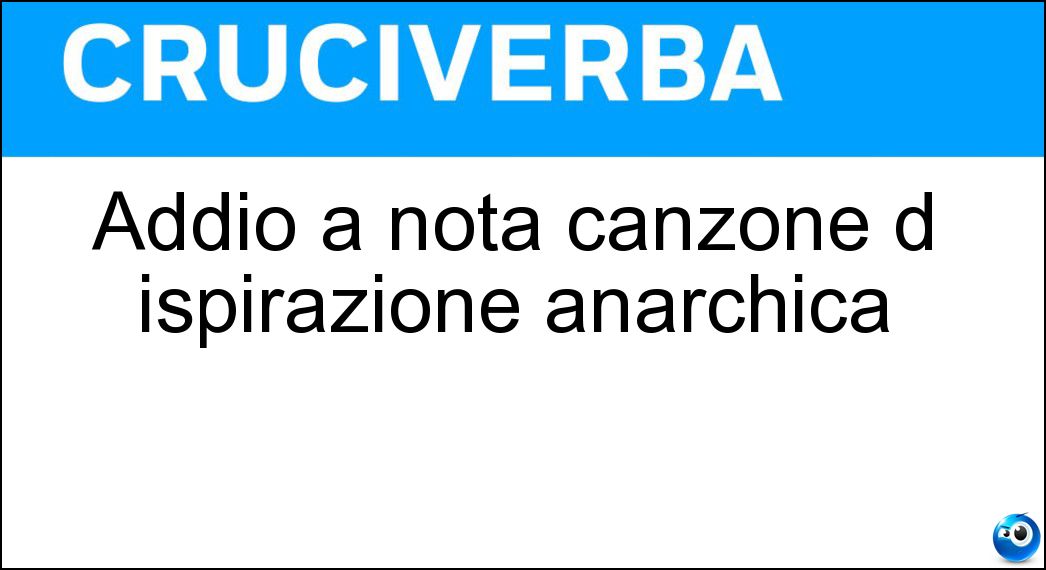 Addio a nota canzone d ispirazione anarchica