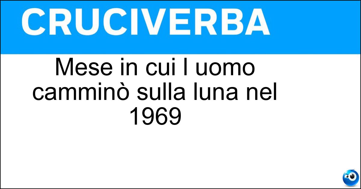 Mese in cui l uomo camminò sulla luna nel 1969 Soluzione Mese in cui l uomo camminò sulla luna nel 1969 - Luglio