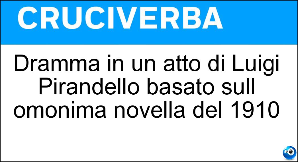 Dramma in un atto di Luigi Pirandello basato sull omonima novella del 1910