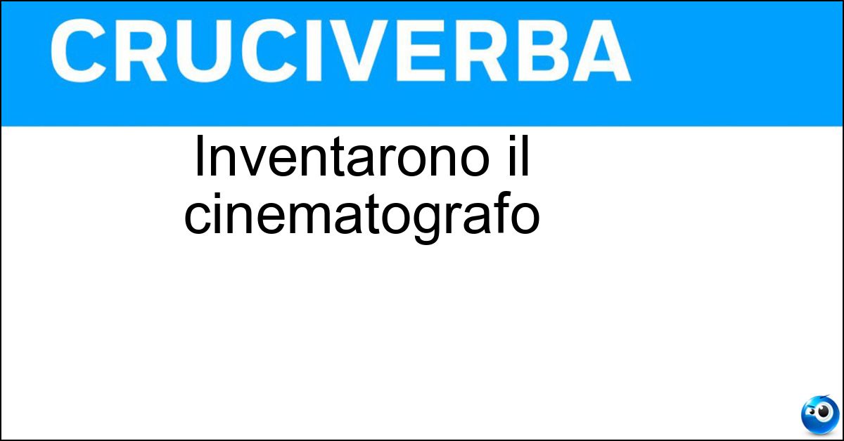 Soluzione Inventarono il cinematografo - Lumiere