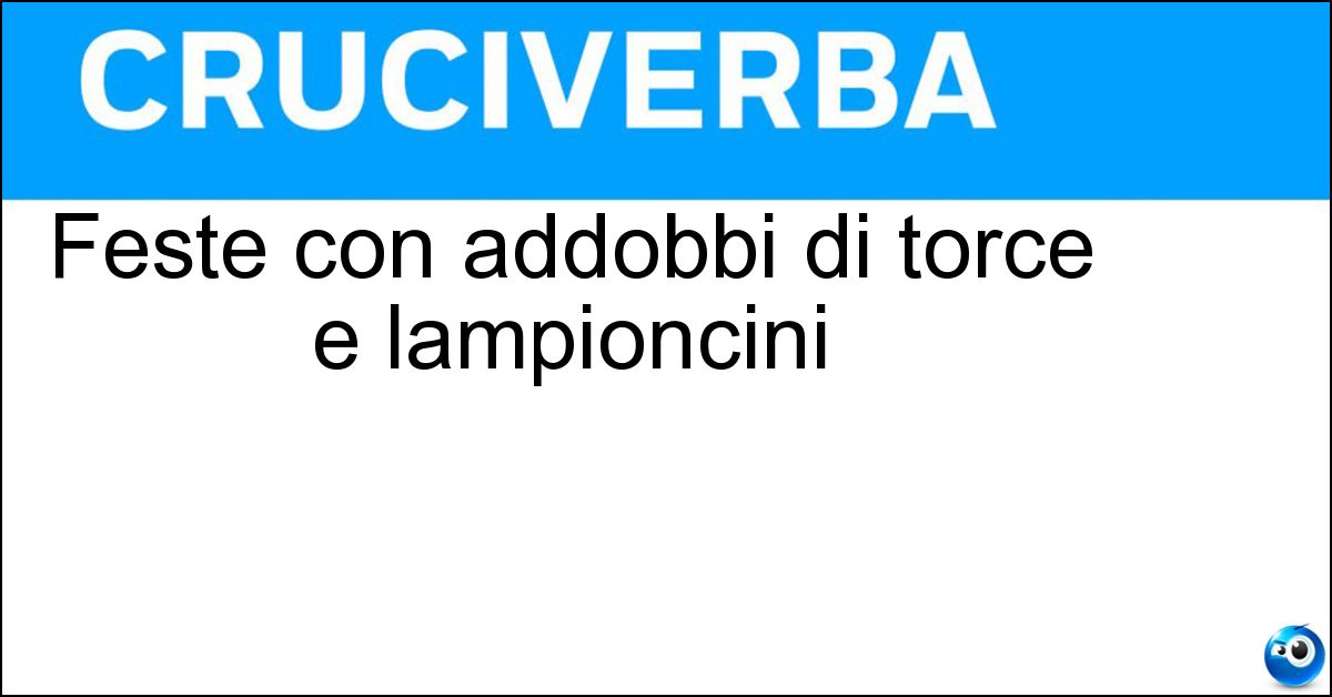 Feste con addobbi di torce e lampioncini Soluzione Feste con addobbi di torce e lampioncini - Luminarie