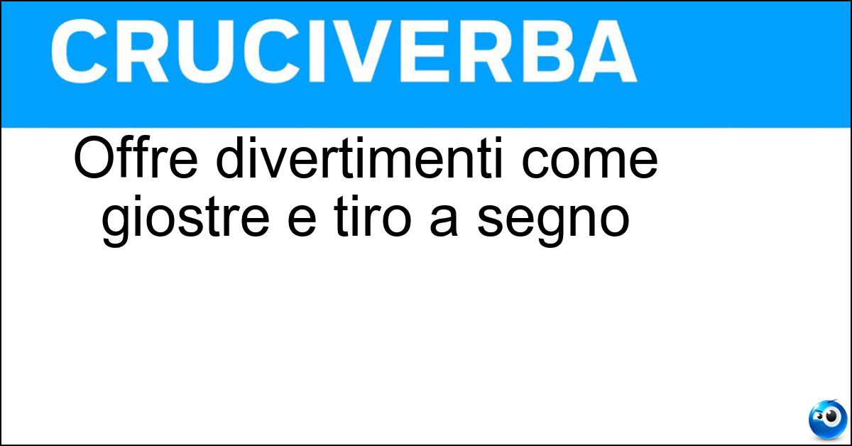 Offre divertimenti come giostre e tiro a segno Soluzione Offre divertimenti come giostre e tiro a segno - Luna Park