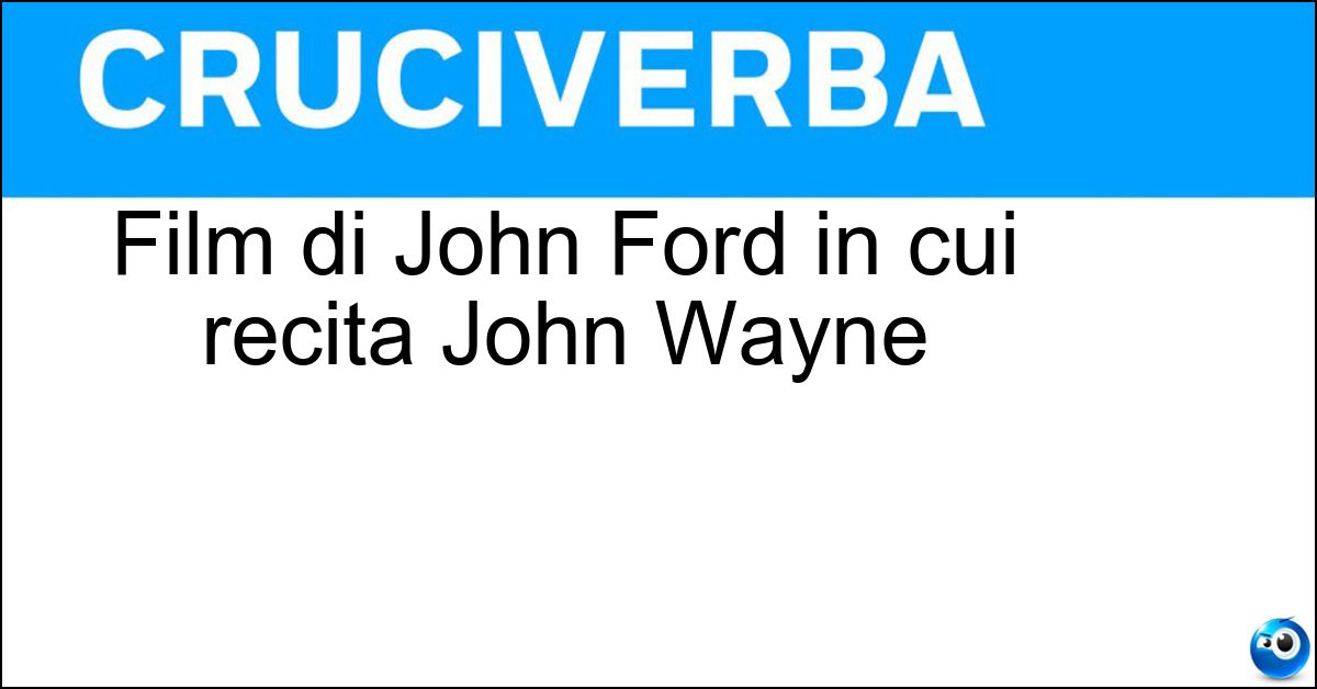 Soluzione Film di John Ford in cui recita John Wayne - Lungo Viaggio Di Ritorno