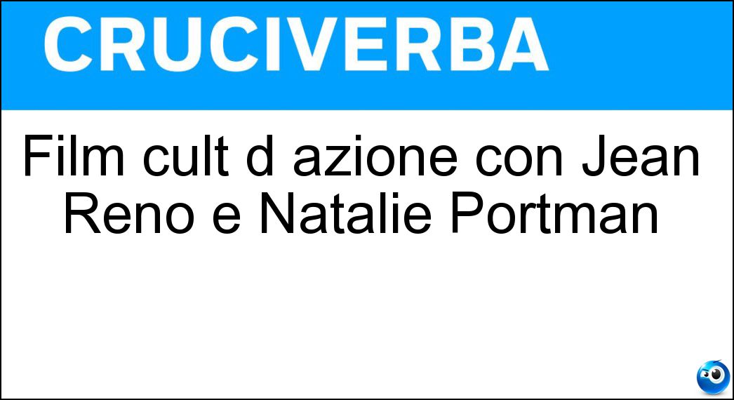 Film cult d azione con Jean Reno e Natalie Portman Soluzione Film cult d azione con Jean Reno e Natalie Portman - Léon