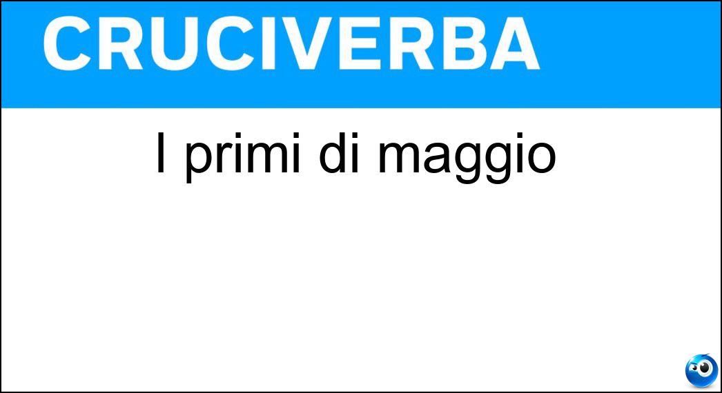 I primi di maggio Soluzione I primi di maggio - Ma