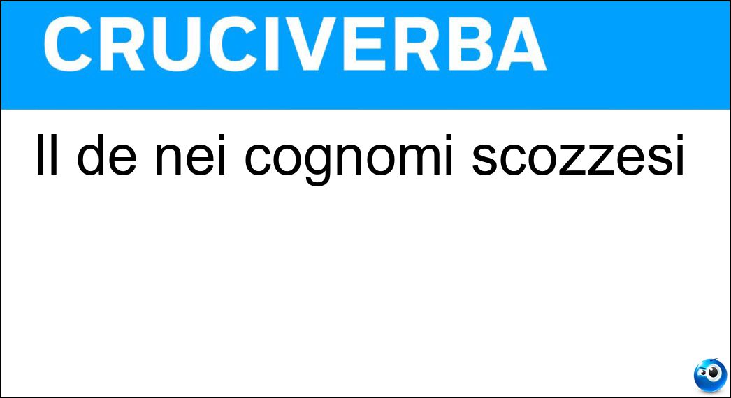 Il de nei cognomi scozzesi Soluzione Cruciverba: Il de nei cognomi scozzesi - Risposta Mac