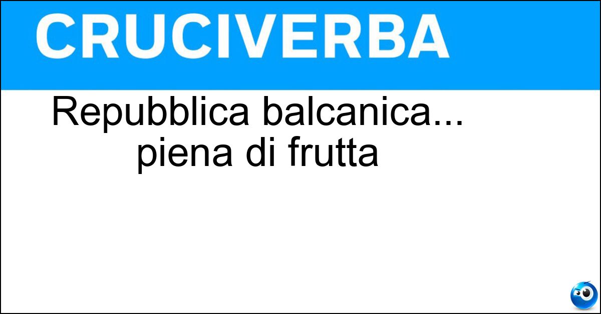 Soluzione Repubblica balcanica... piena di frutta - Macedonia