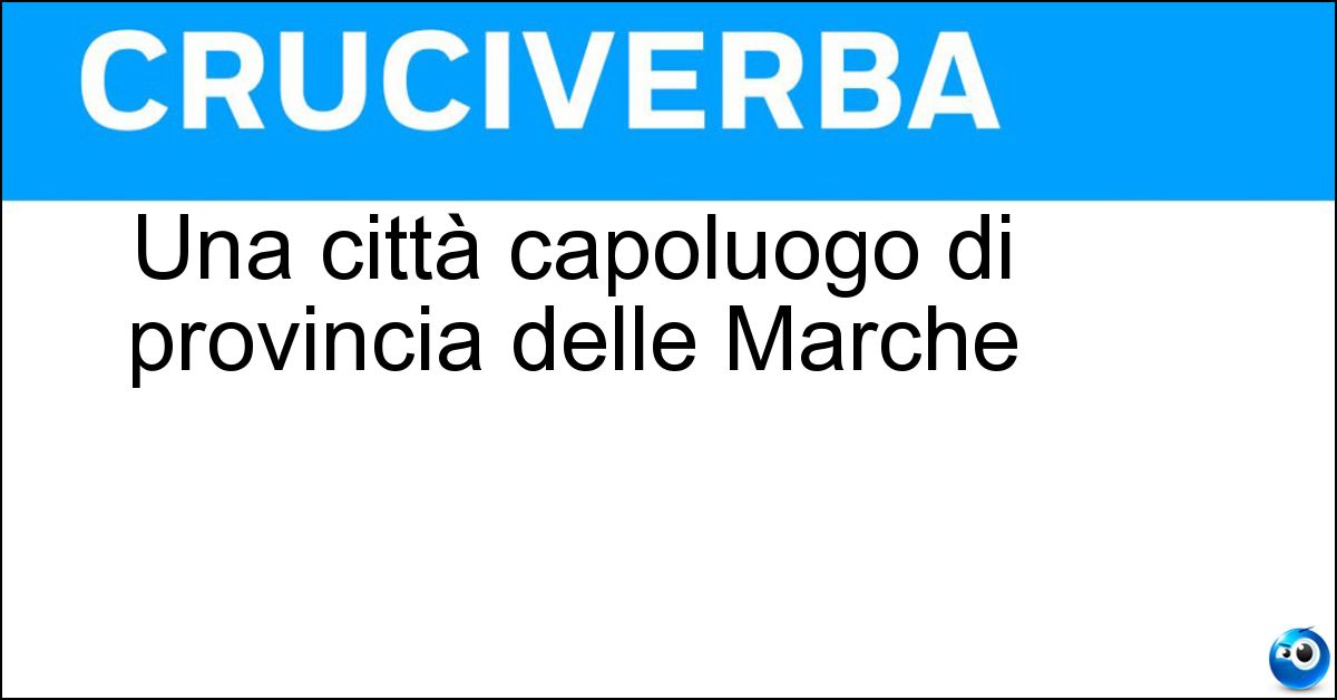 Soluzione Una città capoluogo di provincia delle Marche - Macerata