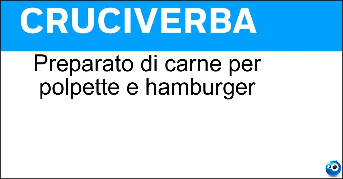 Preparato di carne per polpette e hamburger Soluzione Preparato di carne per polpette e hamburger - Macinato