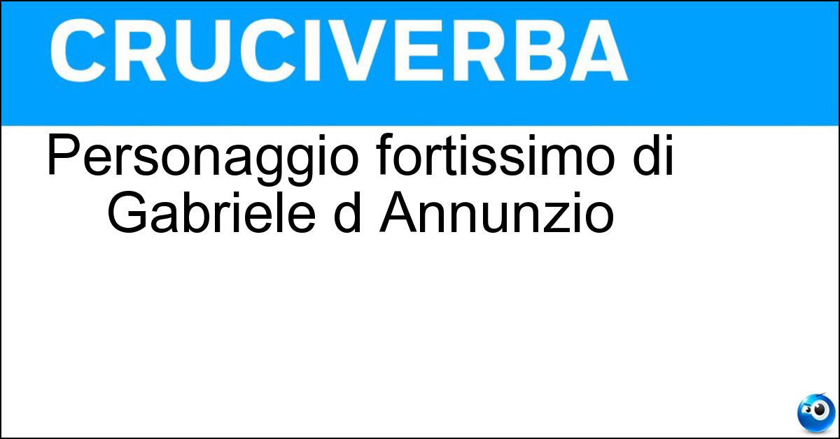 Personaggio fortissimo di Gabriele d Annunzio Soluzione Personaggio fortissimo di Gabriele d Annunzio - Maciste