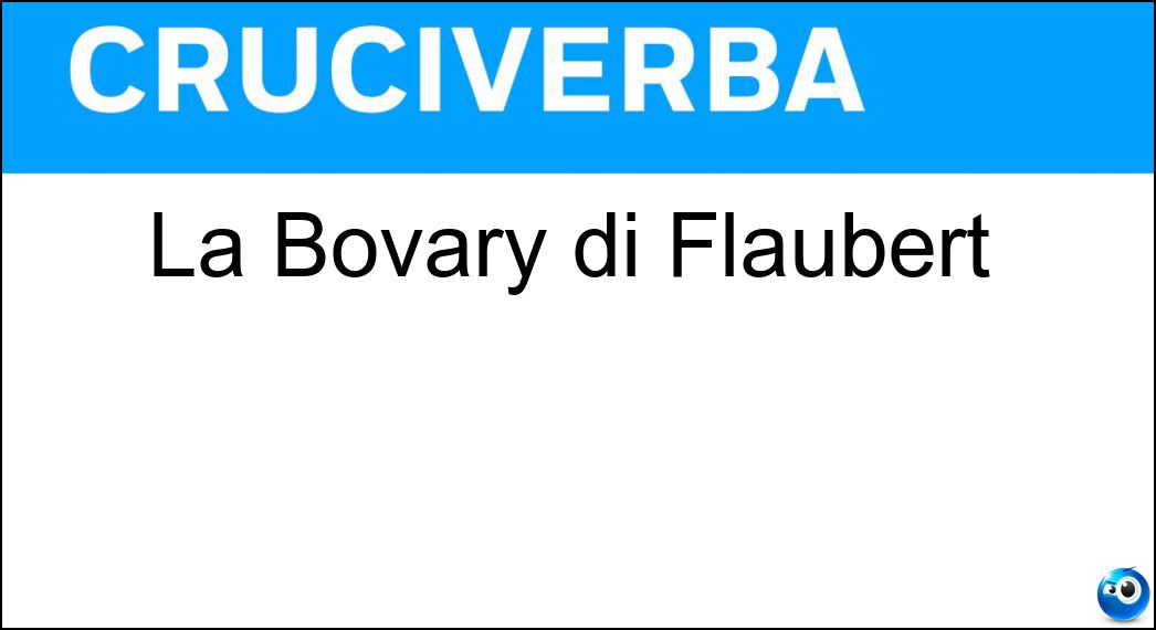 La Bovary di Flaubert Soluzione La Bovary di Flaubert - Madame