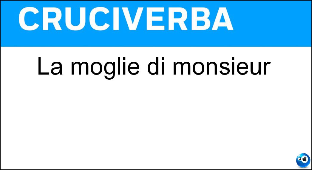 La moglie di monsieur Soluzione La moglie di monsieur - Madame