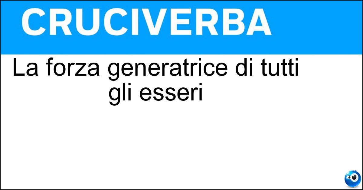 La forza generatrice di tutti gli esseri Soluzione La forza generatrice di tutti gli esseri - Madre Natura