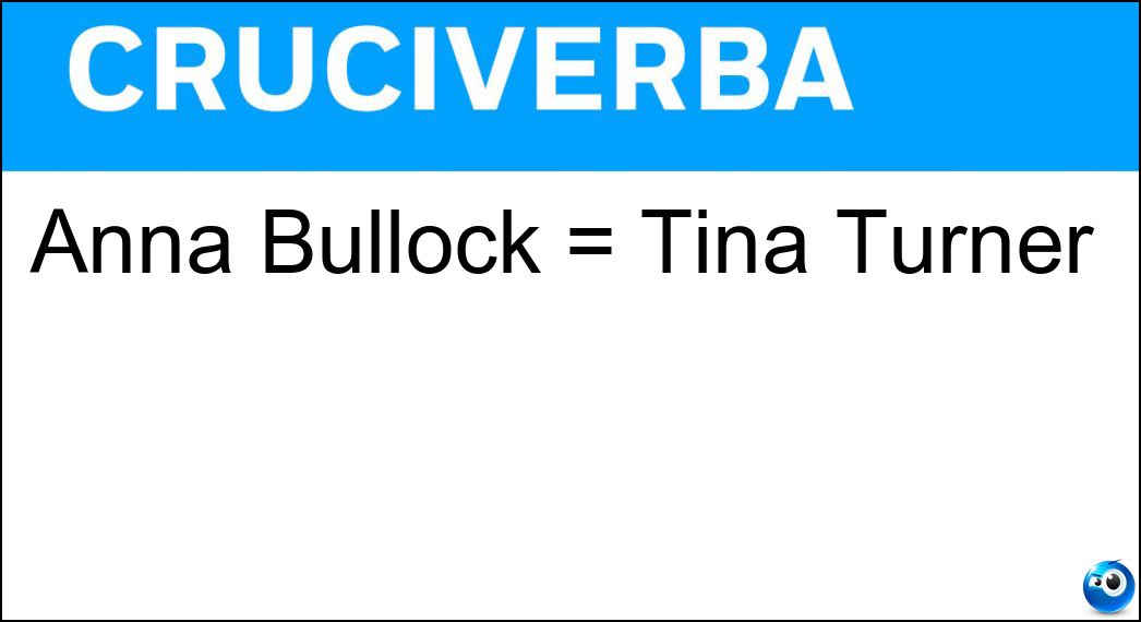 Anna Bullock = Tina Turner Soluzione Cruciverba: Anna Bullock = Tina Turner - Risposta Mae