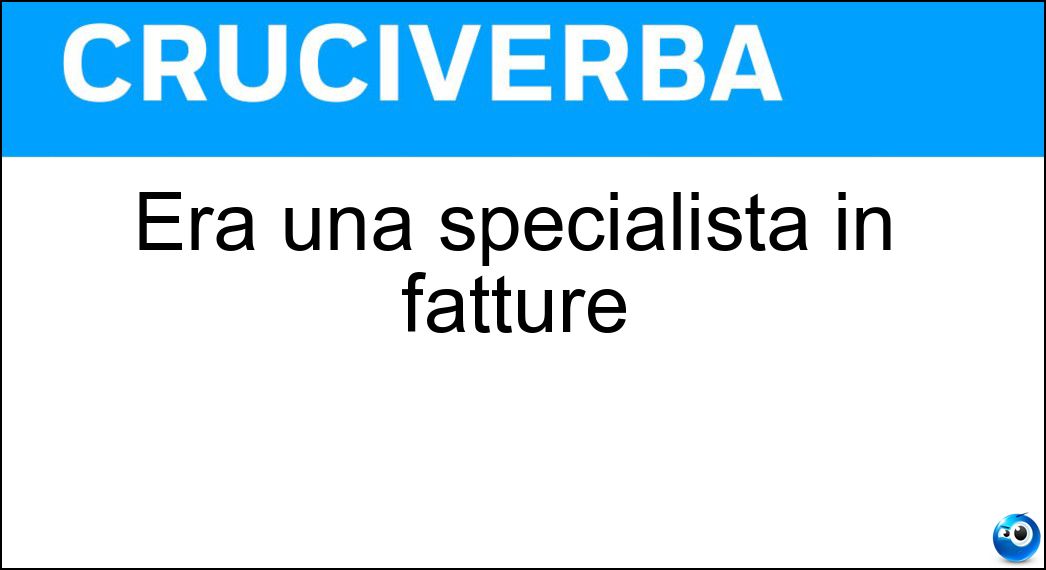 Era una specialista in fatture Soluzione Era una specialista in fatture - Maga