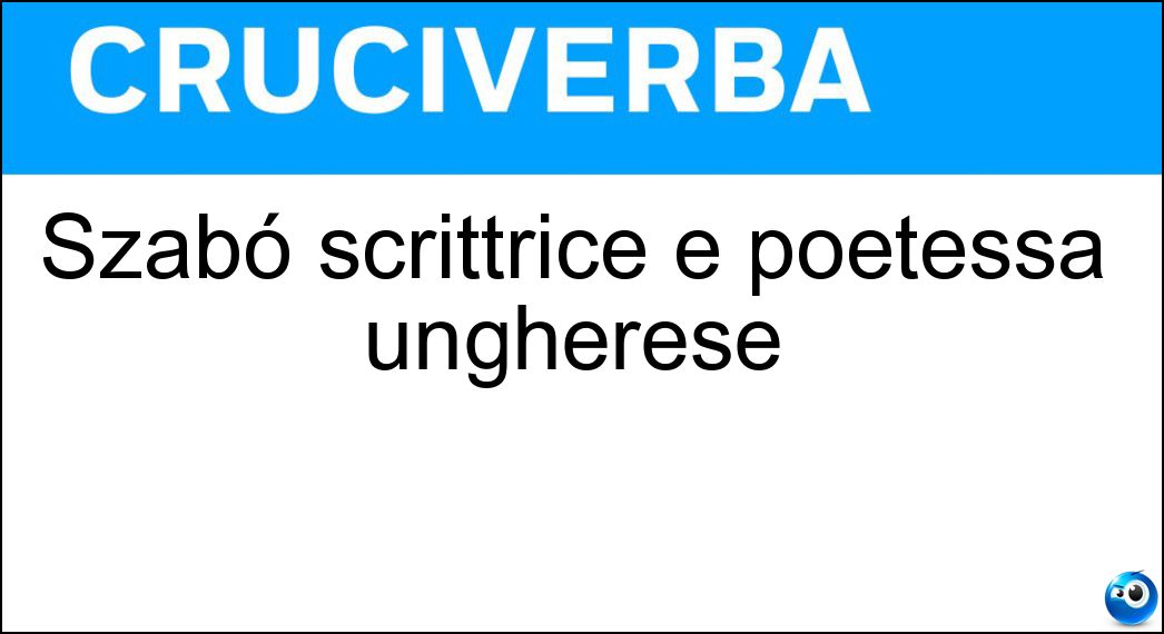 Szabó scrittrice e poetessa ungherese Soluzione Szabó scrittrice e poetessa ungherese - Magda