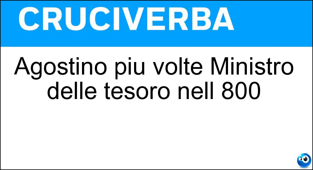 Soluzione Agostino più volte Ministro delle tesoro nell 800 - Magliani