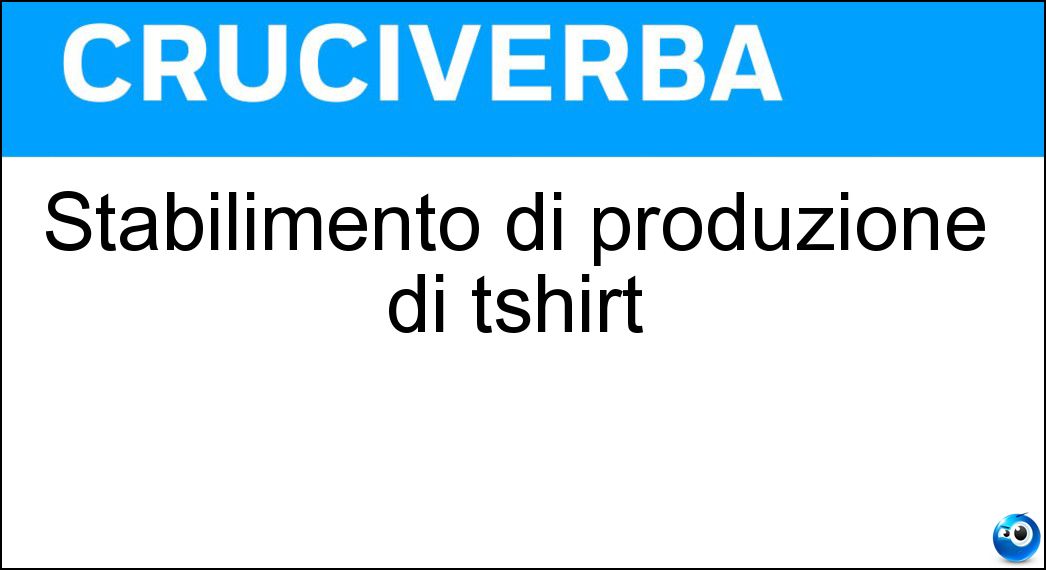 Stabilimento di produzione di tshirt Soluzione Stabilimento di produzione di tshirt - Maglieria