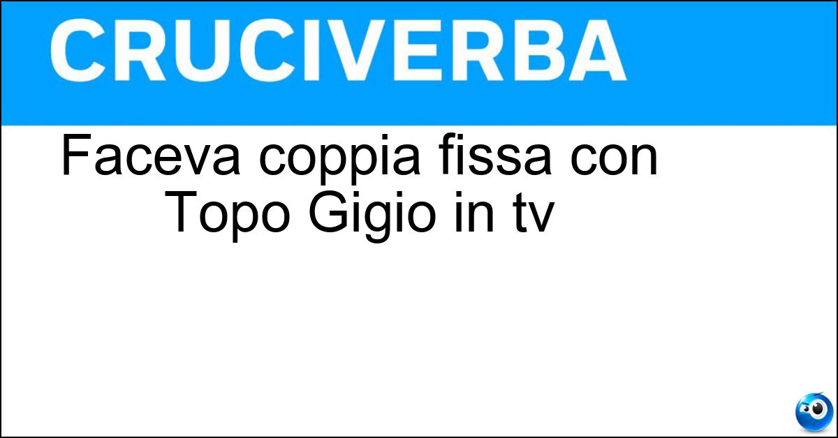 Soluzione Faceva coppia fissa con Topo Gigio in tv - Magozurli
