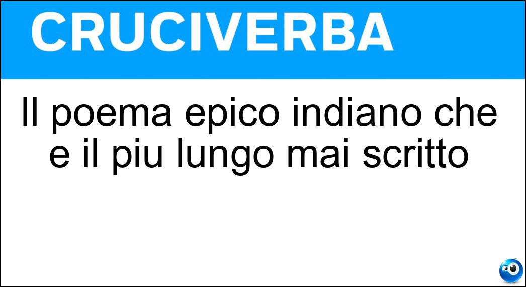 Il poema epico indiano che è il più lungo mai scritto Soluzione Cruciverba: Il poema epico indiano che è il più lungo mai scritto - Risposta Mahabharata