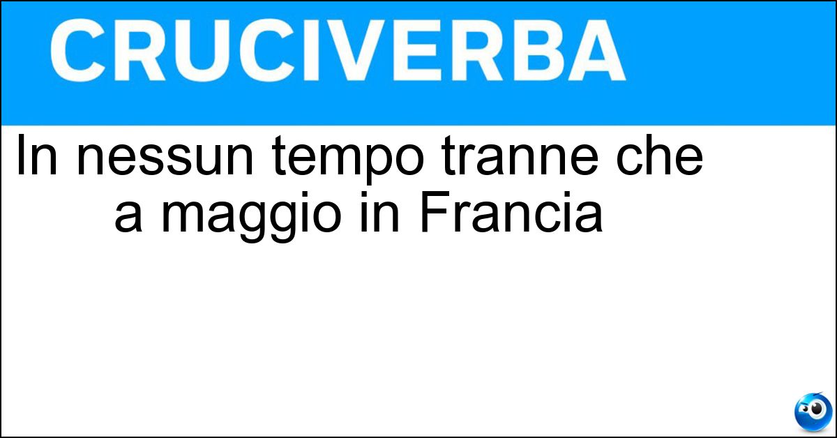 In nessun tempo tranne che a maggio in Francia Soluzione In nessun tempo tranne che a maggio in Francia - Mai