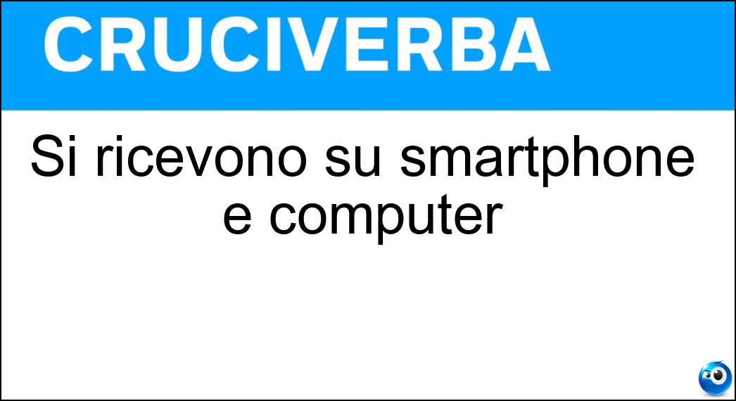 Si ricevono su smartphone e computer Soluzione Si ricevono su smartphone e computer - Mail