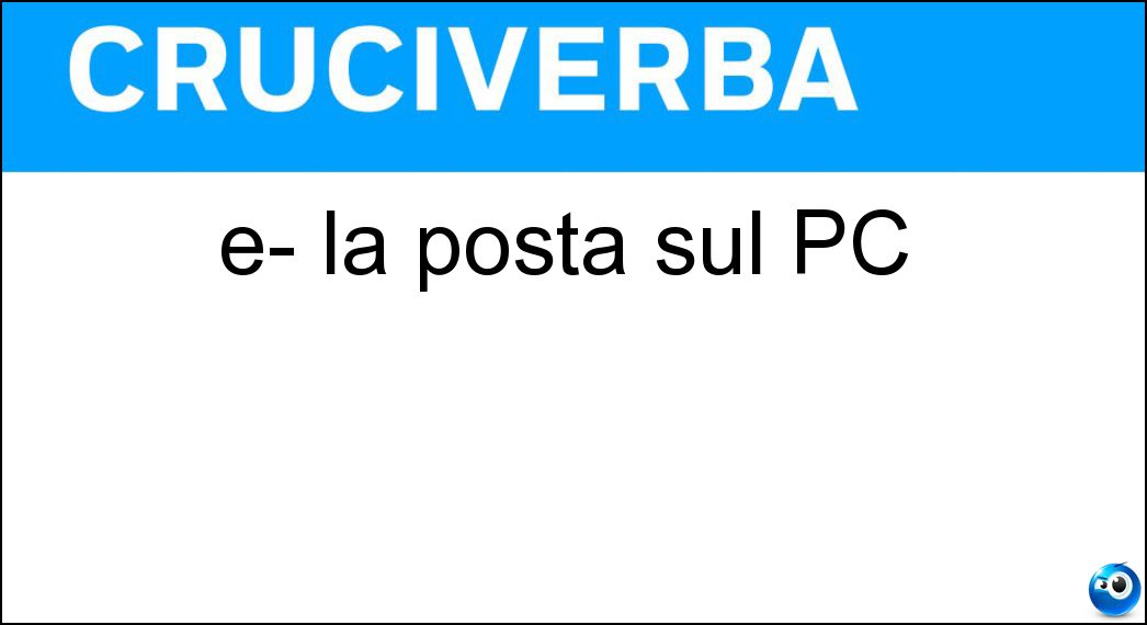 e- la posta sul PC Soluzione e- la posta sul PC - Mail