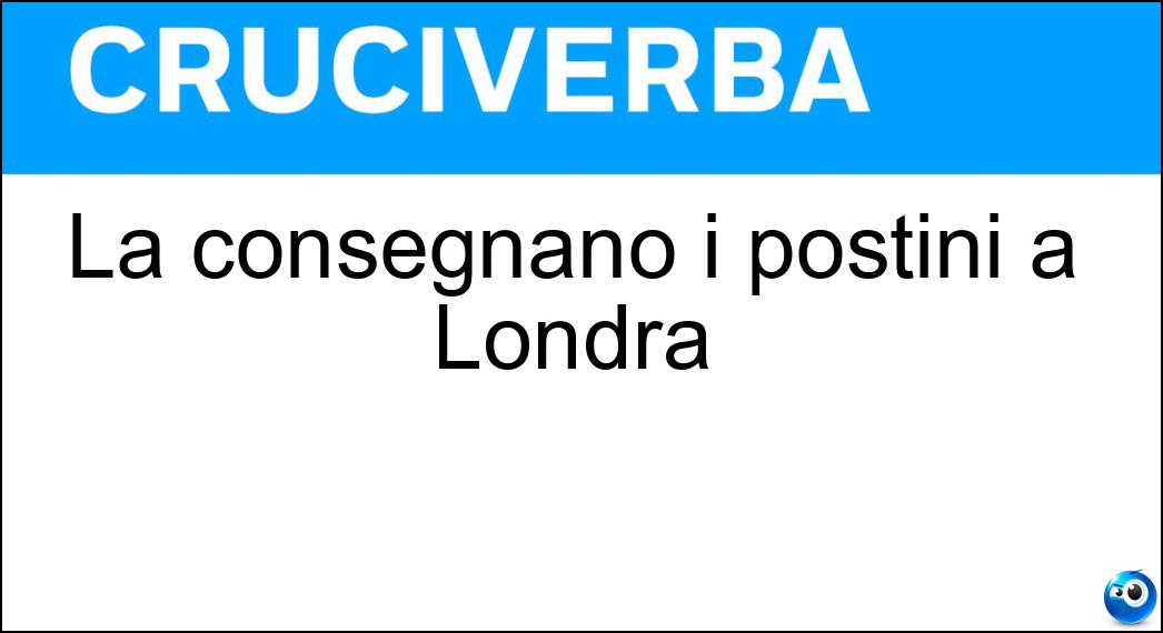 La consegnano i postini a Londra Soluzione La consegnano i postini a Londra - Mail