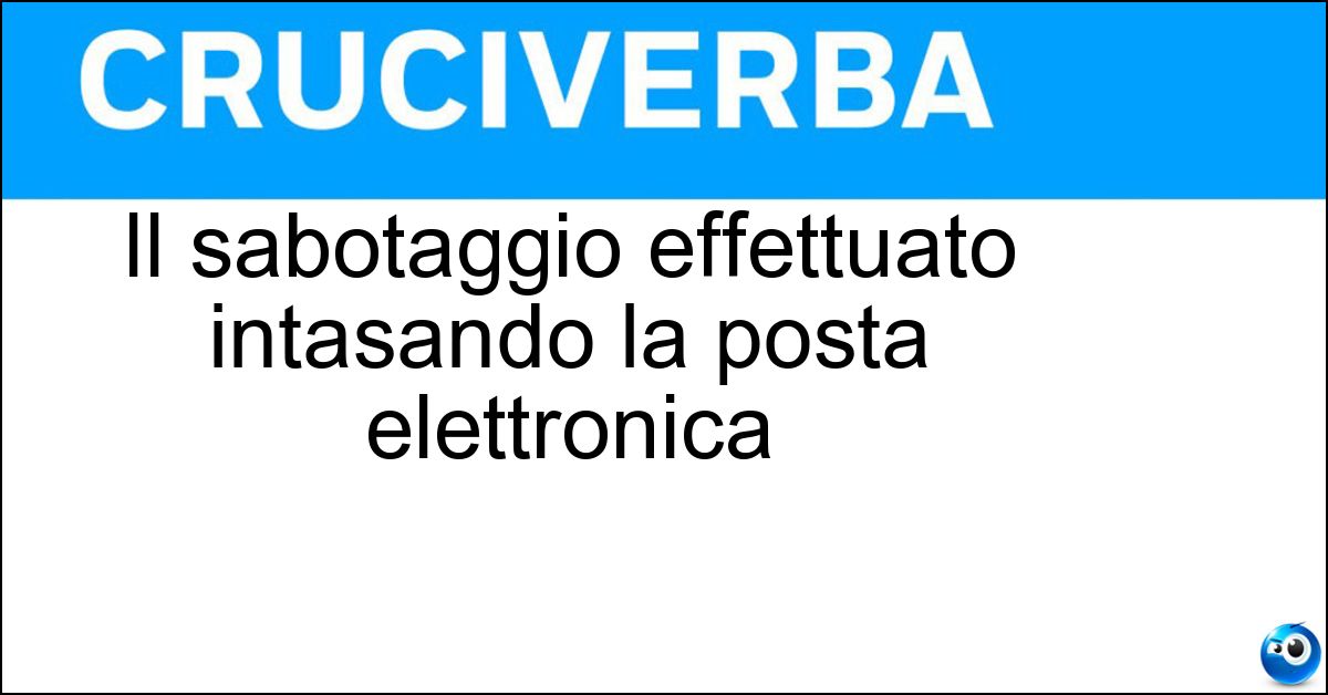 Il sabotaggio effettuato intasando la posta elettronica