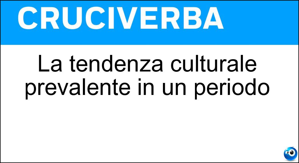 La tendenza culturale prevalente in un periodo Soluzione La tendenza culturale prevalente in un periodo - Mainstream