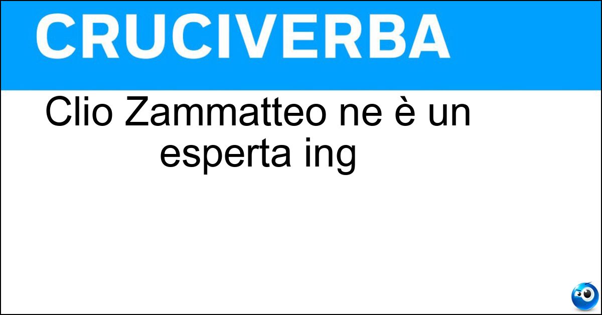 Clio Zammatteo ne è un esperta ing
