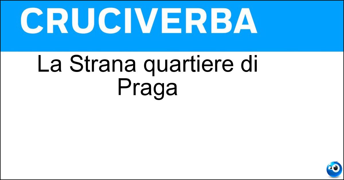 La Strana quartiere di Praga Soluzione La Strana quartiere di Praga - Mala