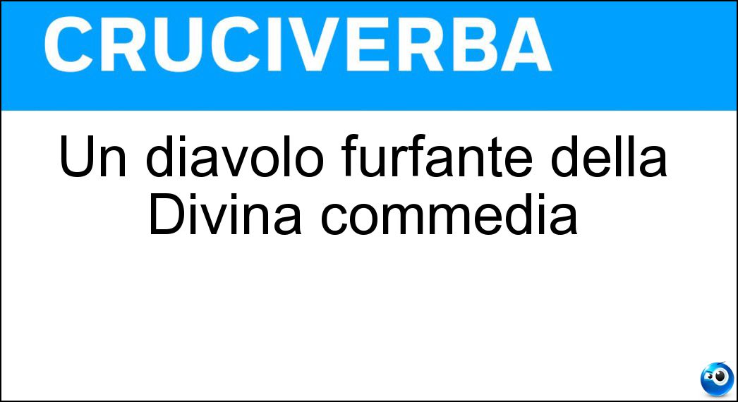 Un diavolo furfante della Divina commedia Soluzione Un diavolo furfante della Divina commedia - Malacoda