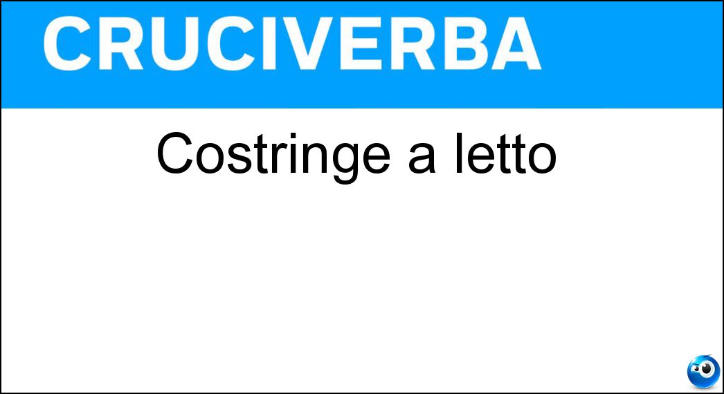 Costringe a letto Soluzione Cruciverba: Costringe a letto - Risposta Malattia