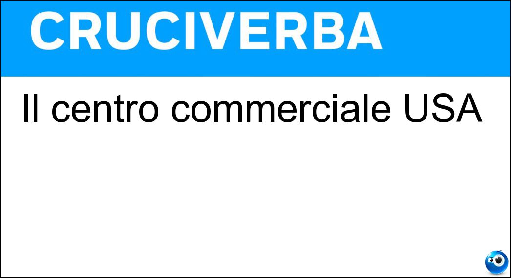 Il centro commerciale USA Soluzione Cruciverba: Il centro commerciale USA - Risposta Mall