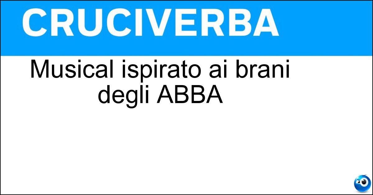 Musical ispirato ai brani degli ABBA Soluzione Musical ispirato ai brani degli ABBA - Mamma Mia