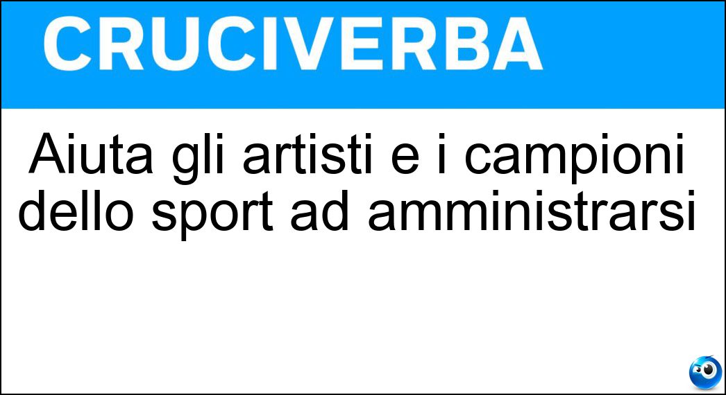 Aiuta gli artisti e i campioni dello sport ad amministrarsi Soluzione Aiuta gli artisti e i campioni dello sport ad amministrarsi - Manager