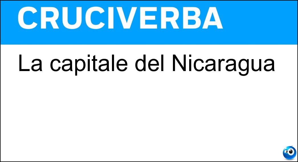 La capitale del Nicaragua Soluzione Cruciverba: La capitale del Nicaragua - Risposta Managua