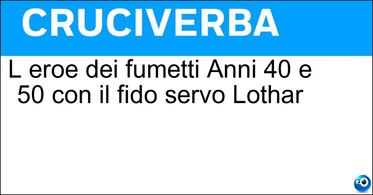 L eroe dei fumetti Anni 40 e 50 con il fido servo Lothar L eroe dei fumetti Anni 40 e 50 con il fido servo Lothar