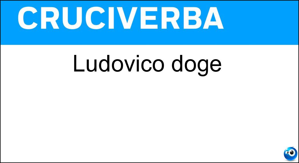 Ludovico doge Soluzione Cruciverba: Ludovico doge - Risposta Manin