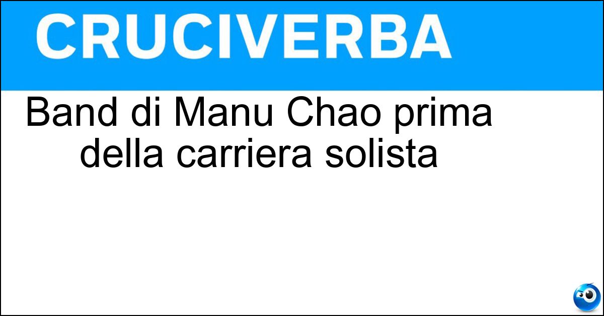 Band di Manu Chao prima della carriera solista Soluzione Band di Manu Chao prima della carriera solista - Mano Negra