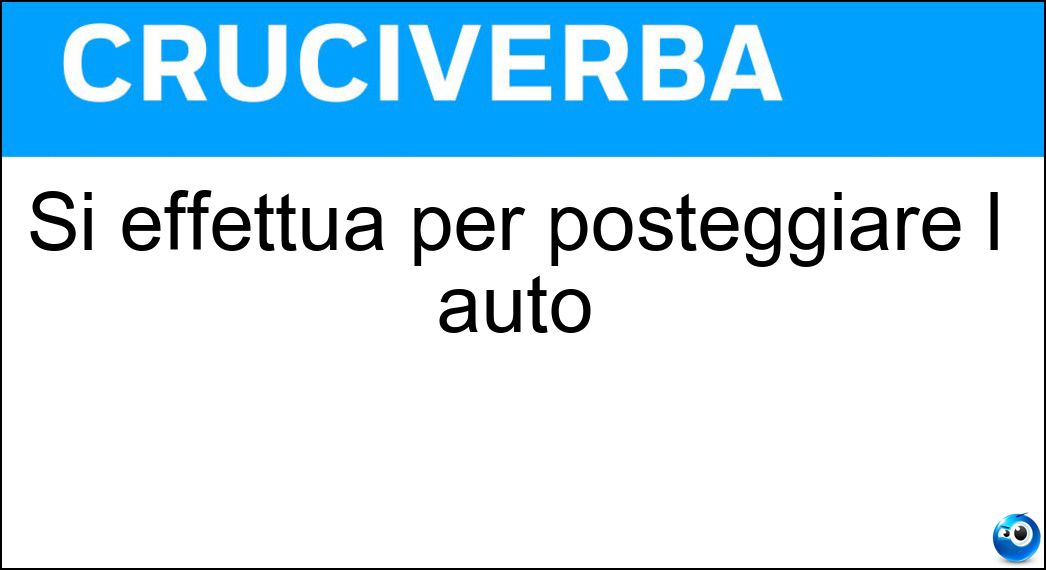 Si effettua per posteggiare l auto Soluzione Si effettua per posteggiare l auto - Manovra