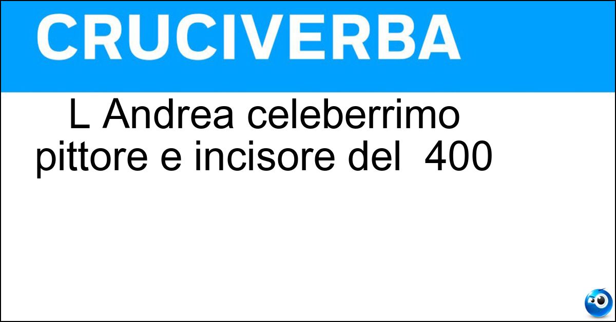 L Andrea celeberrimo pittore e incisore del 400 Soluzione L Andrea celeberrimo pittore e incisore del 400 - Mantegna