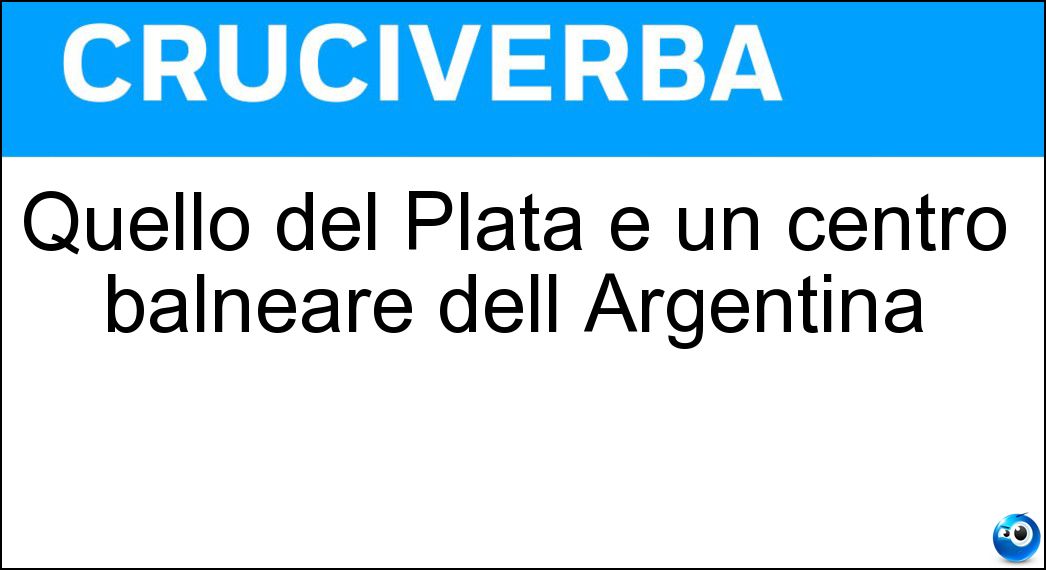 Quello del Plata è un centro balneare dell Argentina Quello del Plata è un centro balneare dell Argentina