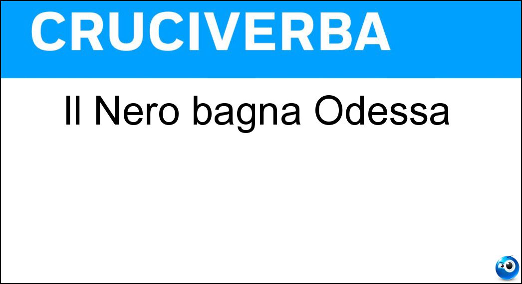 Il Nero bagna Odessa Soluzione Il Nero bagna Odessa - Mar