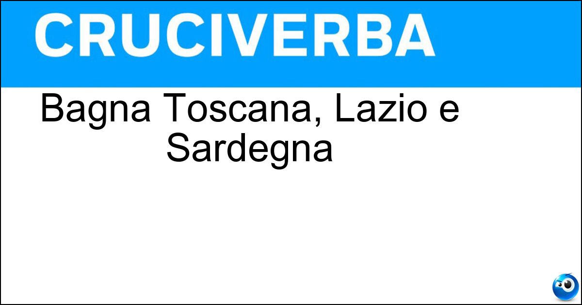 Bagna Toscana, Lazio e Sardegna Soluzione Bagna Toscana, Lazio e Sardegna - Mar Tirreno