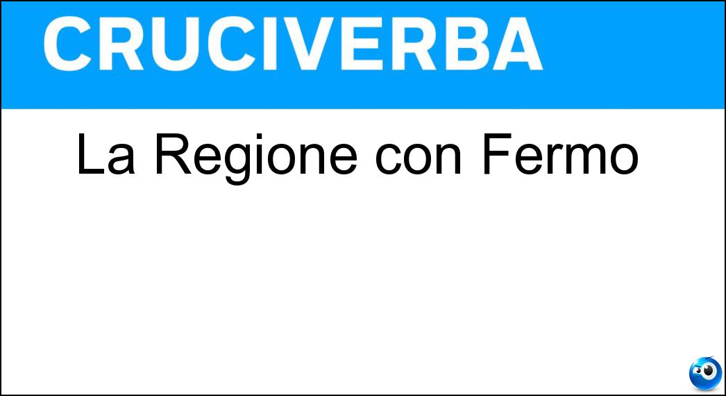 La Regione con Fermo Soluzione Cruciverba: La Regione con Fermo - Risposta Marche