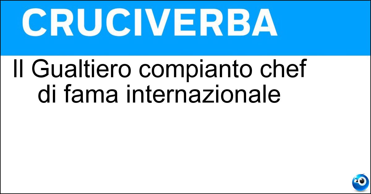 Soluzione Il Gualtiero compianto chef di fama internazionale - Marchesi