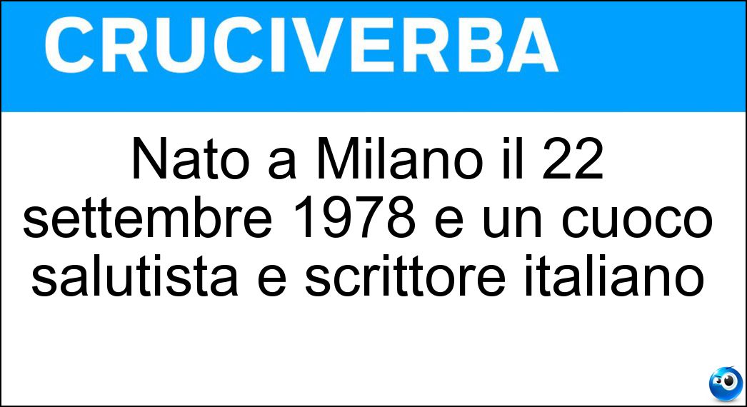 Nato a Milano il 22 settembre 1978 è un cuoco salutista e scrittore italiano