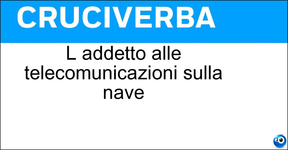 Soluzione L addetto alle telecomunicazioni sulla nave - Marconista